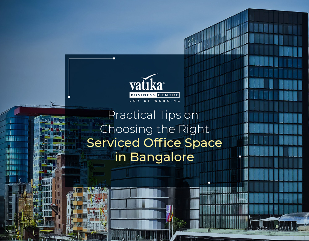 Practical Tips on Choosing the Right Serviced Office Space in Bangalore